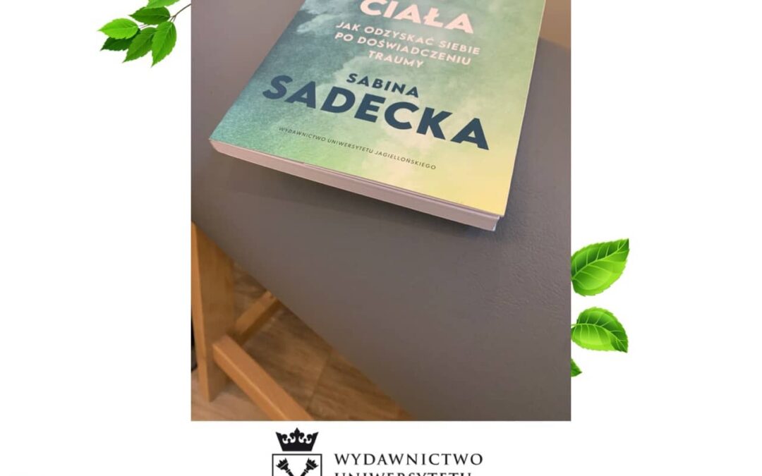 Powrót do&nbsp;ciała. Sabina Sadecka. Wydawnictwo UJ