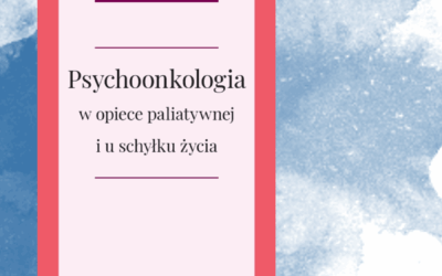 Psychoonkologia w opiece paliatywnej i u schyłku życia. WUJ