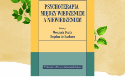 Psychoterapia między wiedzeniem a niewiedzeniem. Wyd. UJ